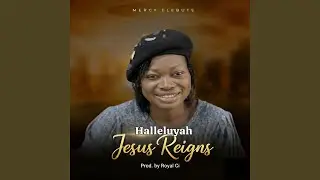 Halleluyah Jesus Reigns