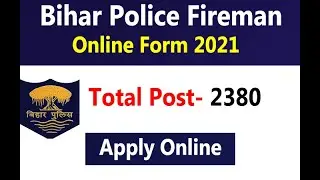Bihar Police Fireman Online form 2021 | CSBC Bihar Police Fireman Recruitment 2021