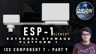 External Stowage Platform 1 | ISS MODULE 7 | External Storage | ORION SPACE | Prince Joy | Part - 9