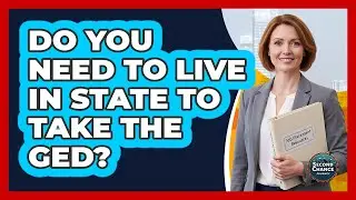 Do You Need To Live In State To Take The GED?