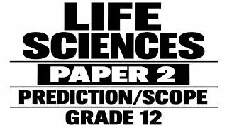 PAPER 2 life sciences paper 2 PREDICTION AND SCOPE LIFE SCIENCES PAPER 2 2026 GRADE 12 2026 PAPER 2