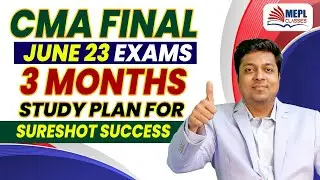 CMA FINAL JUNE23 EXAMS😩 | 3 MONTHS STUDY PLAN🫵 - SURESHOT SUCCESS🎉 | MEPL- Mohit Agarwal