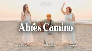 Abres Camino - Way Maker - Daniela Khomiha, Mery Alin, Ian Cabrera