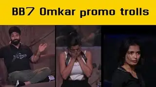 Bb7 omkar promo trolls