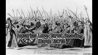 Aquarius Love Tarot Reading March 2018
