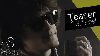 Teaser T.S. Steel // Chalk Session