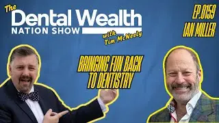 Bringing Fun Back to Dentistry with Ian Miller 0159