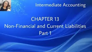 Chapter #13 - Non-Financial and Current Liabilities -  Part 1