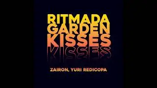 Zairon, Yuri Redicopa - RITMADA GARDEN KISSES