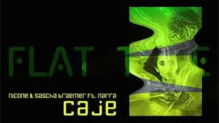 Nicone & Sascha Braemer ft. Narra - Caje (Flat Tone ReMix)