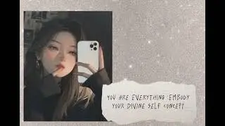 You Are Everything : Embody Your Divine Self Concept ♡