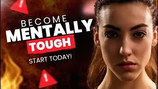 How to Build Mental Toughness (Even When Life Gets Hard)