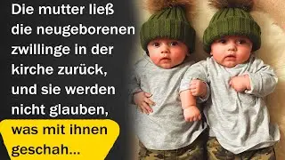 Die mutter lie&szlig; die neugeborenen zwillinge in der kirche zur&uuml;ck und bereute es dann...