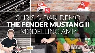 Chris And Dan Demo The Fender Mustang 2 Guitar Modelling Amp