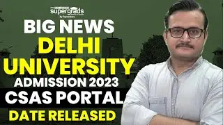 Delhi University Admission 2023 🔥 | CSAS Portal New Date Released | DU Admission 2023 Update | CUET