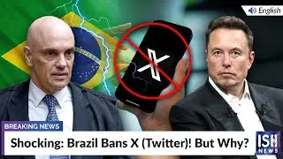 Shocking: Brazil Bans X (Twitter)! But Why? | ISH News