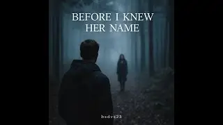 bsdvs23 - Before I Knew Her Name (Official Audio)