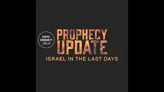 Prophecy Podcast - Israel in the Last Days Pt. 3