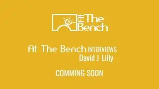 Andrew & Louise from At The Bench Interviews David J Lilly - Trailer