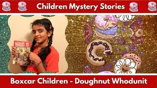 The Doughnut Whodunit /Children Book Review /The Boxcar Mysteries /Kid Booktuber/ Gertrude Warner