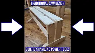 I Built a Traditional Saw Bench with Just Hand Tools