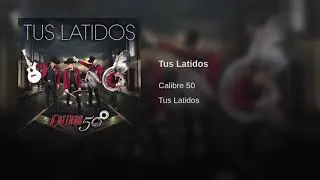 Calibre 50: Tus Latidos