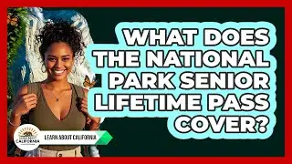 What Does The National Park Senior Lifetime Pass Cover?