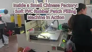 Inside a Small Chinese Factory: Soft PVC Rubber Patch Filling Machine in Action
