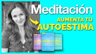 MEDITACIÓN AUTOESTIMA SEGURIDAD / VISUALIZACIÓN MERECIMIENTO / MEDITACIÓN GUIADA PARA LA AUTOESTIMA