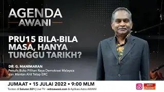Agenda AWANI: PRU15 Bila-Bila Masa, Hanya Tunggu Tarikh?