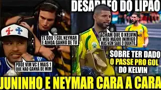 🥺DESABAFO EMOCIONANTE! DO LIPÃO SOBRE KELVIN! JUNINHO MANELA DESAFIA NEYMAR PESSOALMENTE PRO X1!