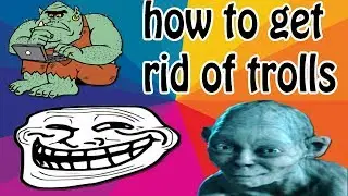 how to get rid of trolls