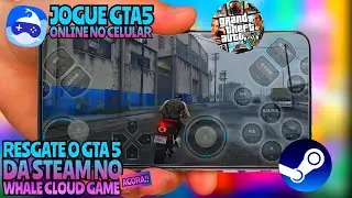 SAIU! GTA5 DA STEAM NO WHALE CLOUD GAMES, RESGATE AGORA PARA JOGAR!