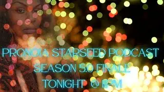 Pronoia Starseed Podcast Season 5.0 Finale  📱