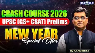 UPSC Prelims (GS + CSAT) Crash Course 2026 | New Year Special Offer | By K. Shivesh Sir | KGS IAS