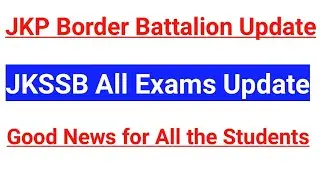 JKP Border Battalion Update || JKSSB All Exams Update | Good News for All the Students