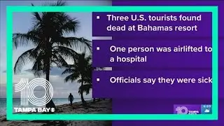 3 American tourists found dead at Bahamas resort after some fell ill