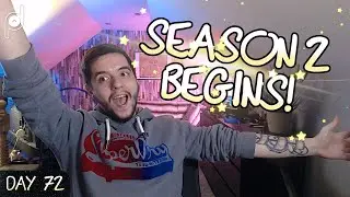 SEASON 2 BEGINS TODAY! - Day 72