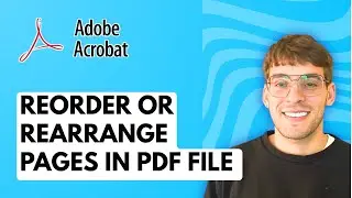 How to Reorder or Rearrange Pages in a PDF File Using Adobe Acrobat Pro DC [2026 Full Guide]