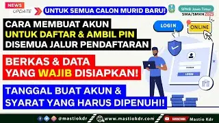 Cara Membuat AKUN Pendaftaran & Ambil PIN! Berkas & Syarat Yang WAJIB Di Penuhi |SPMB Jatim 2025
