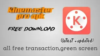 How to download Kinemaster pro free apk | free transition | green screen effect | latest updated l