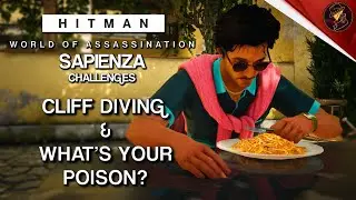 HITMAN WoA | Sapienza | What's Your Poison & Cliff Diving | Challenges | Walkthrough