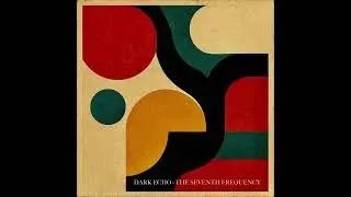 DARK ECHO - THE SEVENTH FREQUENCY