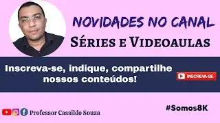 Prof. Cassildo Souza - Novidades no Canal - S&eacute;ries e Videoaulas - Inscreva-se!