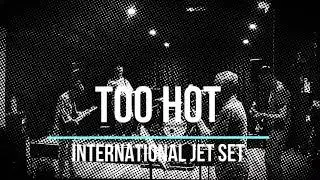 Too Hot International Jet Set Aug 25