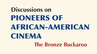 Discussions on Pioneers of African-American Cinema: THE BRONZE BUCKAROO