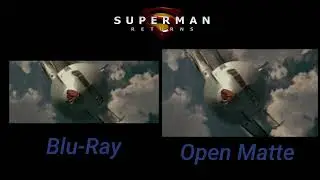 Superman Returns (2006) | Blu-Ray VS Open Matte | Comparison
