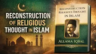 The Reconstruction of Religious Thought in Islam By Dr Allama Muhammad Iqbal /Urdu Summary 