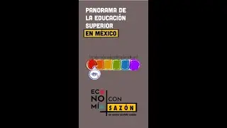 Panorama de la educaci&oacute;n superior en M&eacute;xico | Econom&iacute;a con Saz&oacute;n