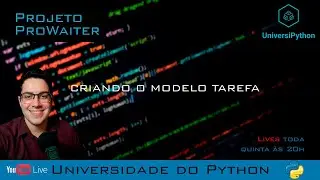 LIVE #17 | Projeto ProWaiter pt.5 - Criando o modelo Tarefa